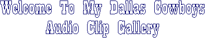 Welcome To My Dallas Cowboys Audio Clip Gallery
