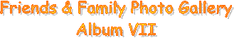 Friends & Family Photo Gallery
Album V